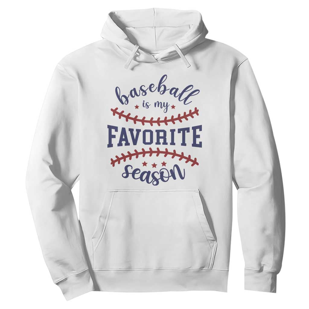 Baseball Is My Favorite Season Hoodie Sports Fan Gift TS12 White Print Your Wear