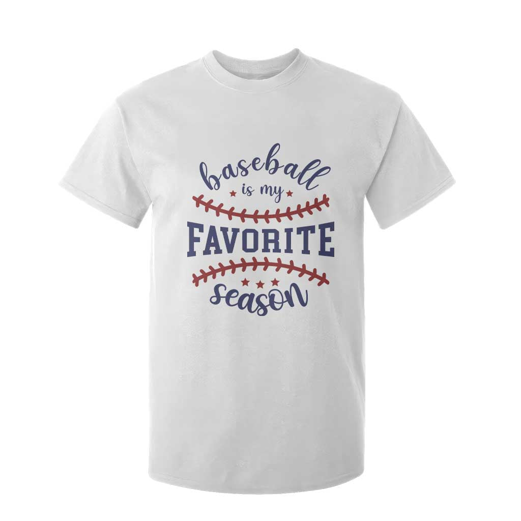 Baseball Is My Favorite Season T Shirt For Kid Sports Fan Gift TS12 White Print Your Wear