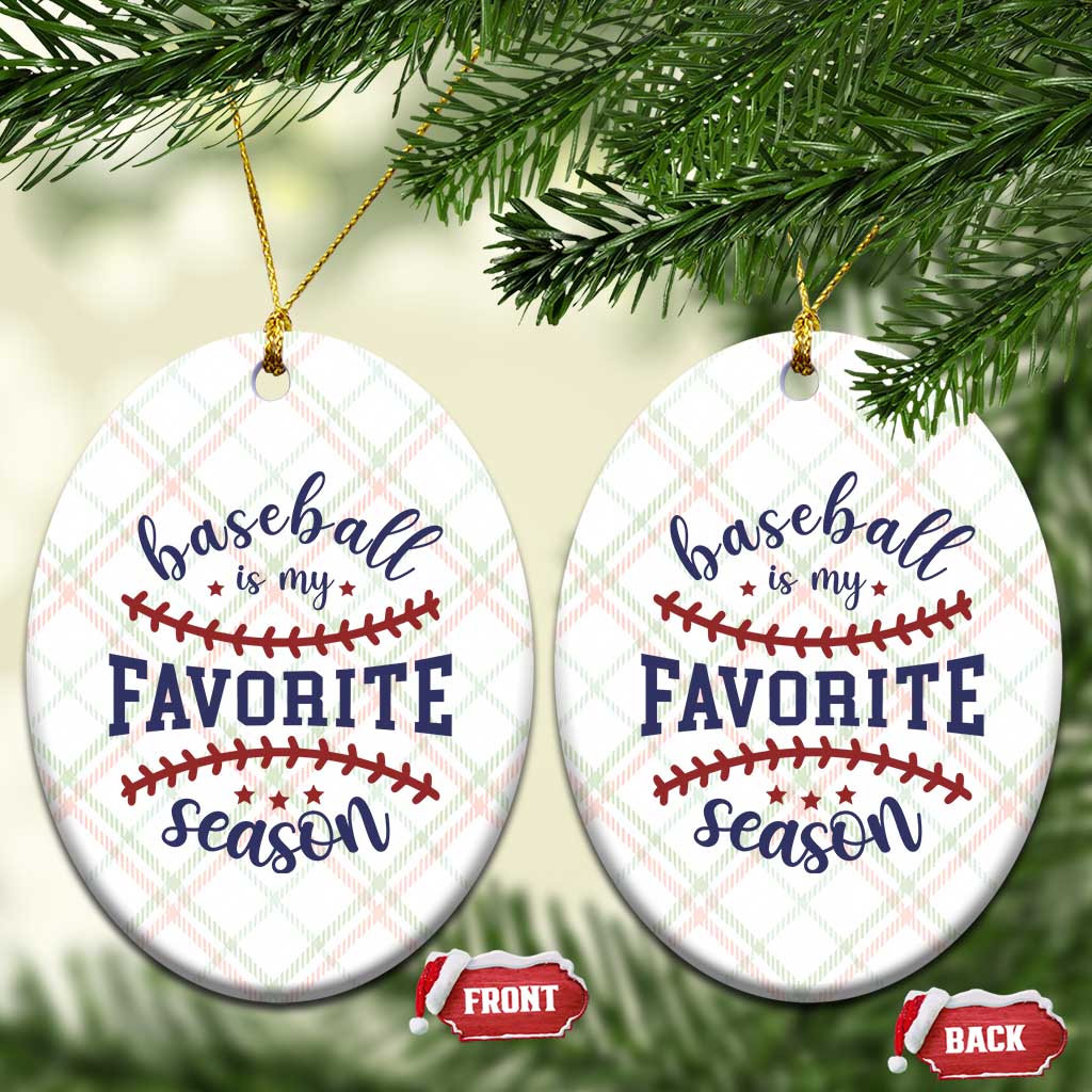 Baseball Is My Favorite Season Ceramic Ornament Sports Fan Gift TS12 Print Your Wear