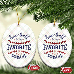 Baseball Is My Favorite Season Ceramic Ornament Sports Fan Gift TS12 Print Your Wear