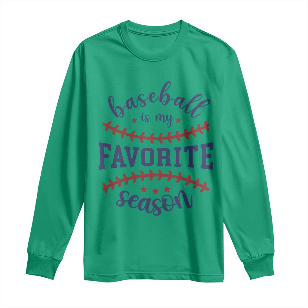 Baseball Is My Favorite Season Long Sleeve Shirt Sports Fan Gift TS12 Irish Green Print Your Wear