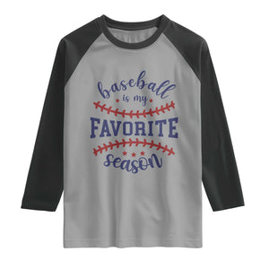 Baseball Is My Favorite Season Raglan Shirt Sports Fan Gift TS12 Sport Gray Black Print Your Wear