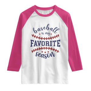 Baseball Is My Favorite Season Raglan Shirt Sports Fan Gift TS12 White Heliconia Print Your Wear