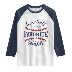 Baseball Is My Favorite Season Raglan Shirt Sports Fan Gift TS12 White Navy Print Your Wear
