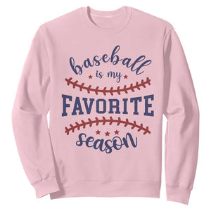 Baseball Is My Favorite Season Sweatshirt Sports Fan Gift TS12 Light Pink Print Your Wear