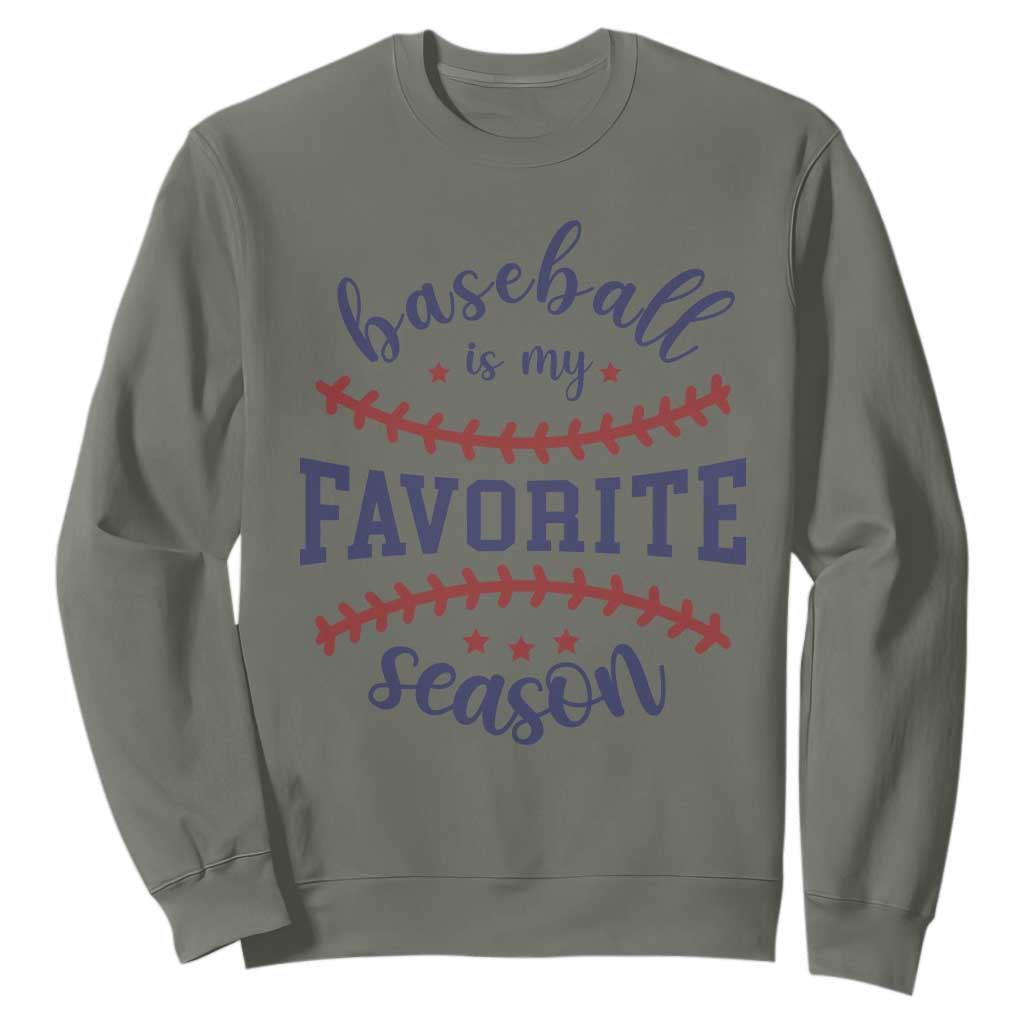 Baseball Is My Favorite Season Sweatshirt Sports Fan Gift TS12 Military Green Print Your Wear