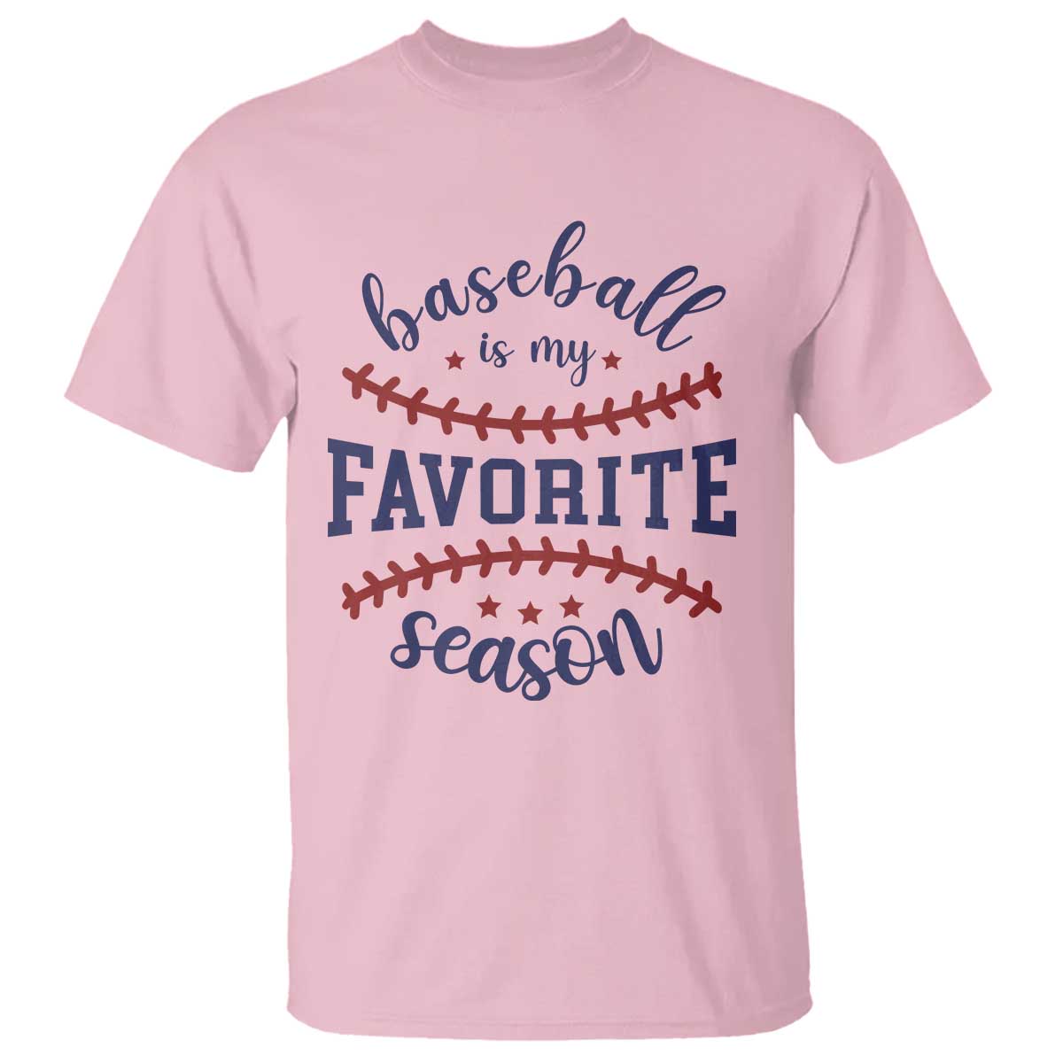 Baseball Is My Favorite Season T Shirt Sports Fan Gift TS12 Light Pink Print Your Wear