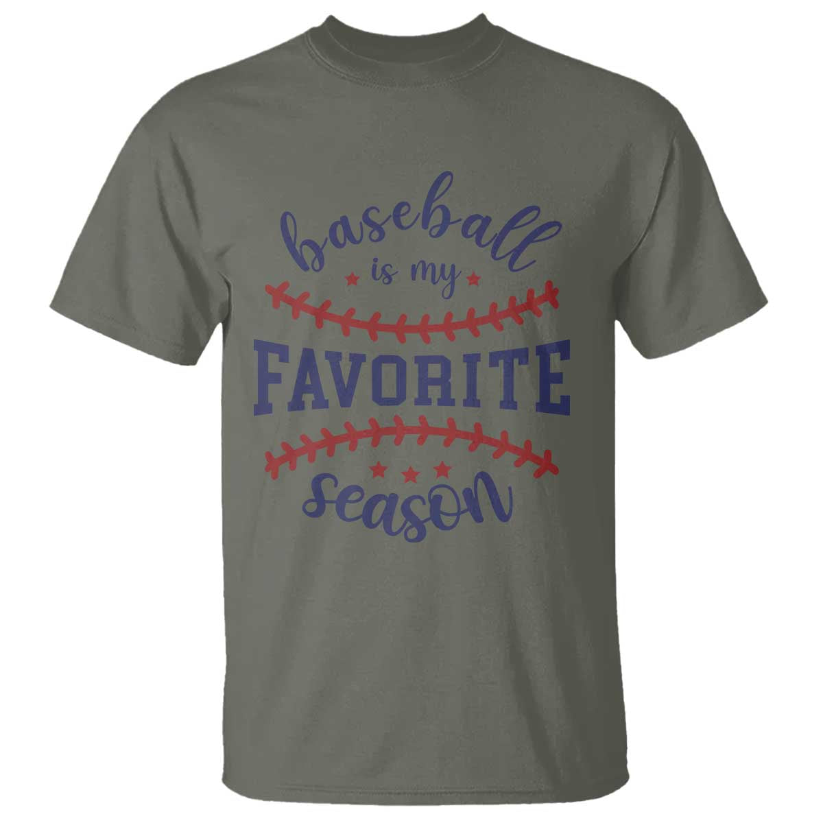 Baseball Is My Favorite Season T Shirt Sports Fan Gift TS12 Military Green Print Your Wear