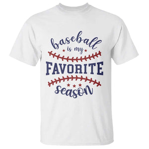 Baseball Is My Favorite Season T Shirt Sports Fan Gift TS12 White Print Your Wear