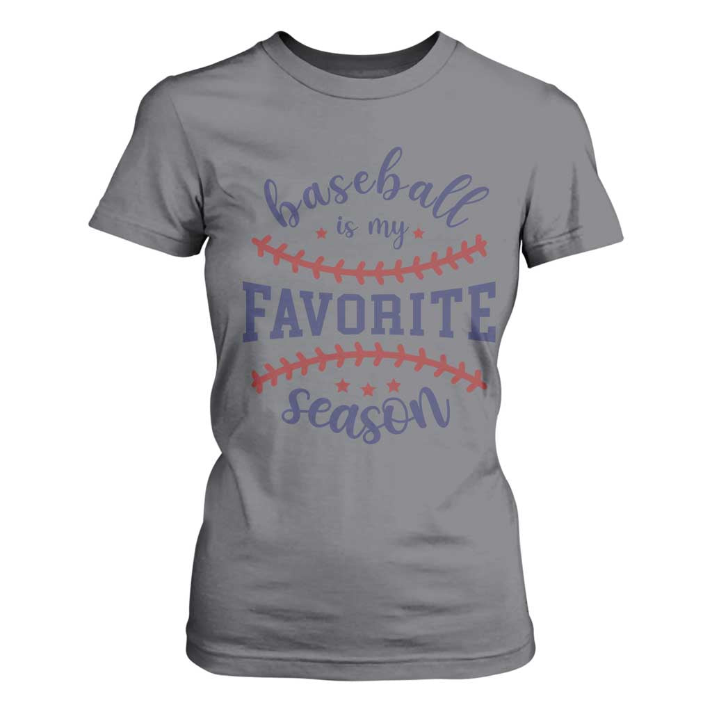 Baseball Is My Favorite Season T Shirt For Women Sports Fan Gift TS12 Charcoal Print Your Wear