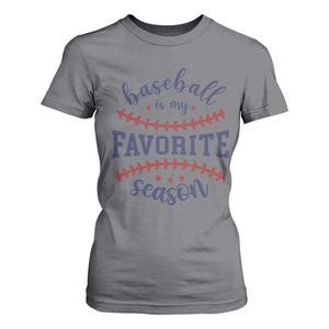 Baseball Is My Favorite Season T Shirt For Women Sports Fan Gift TS12 Charcoal Print Your Wear