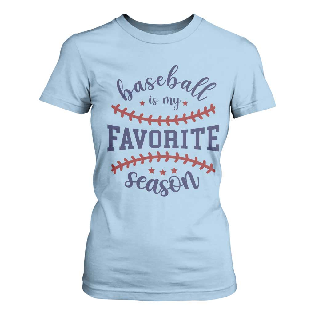 Baseball Is My Favorite Season T Shirt For Women Sports Fan Gift TS12 Light Blue Print Your Wear