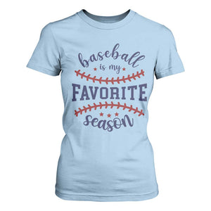 Baseball Is My Favorite Season T Shirt For Women Sports Fan Gift TS12 Light Blue Print Your Wear
