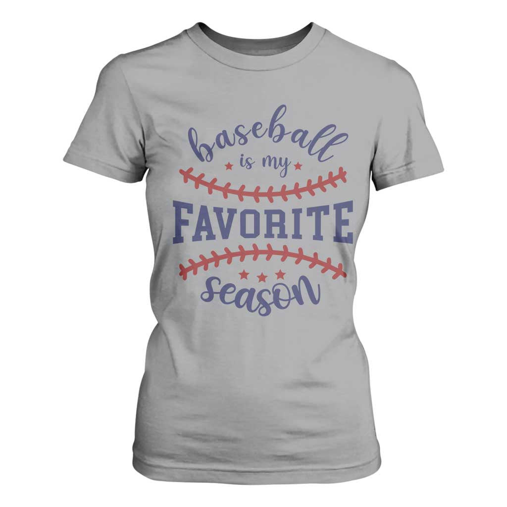 Baseball Is My Favorite Season T Shirt For Women Sports Fan Gift TS12 Sport Gray Print Your Wear