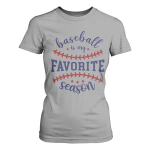 Baseball Is My Favorite Season T Shirt For Women Sports Fan Gift TS12 Sport Gray Print Your Wear