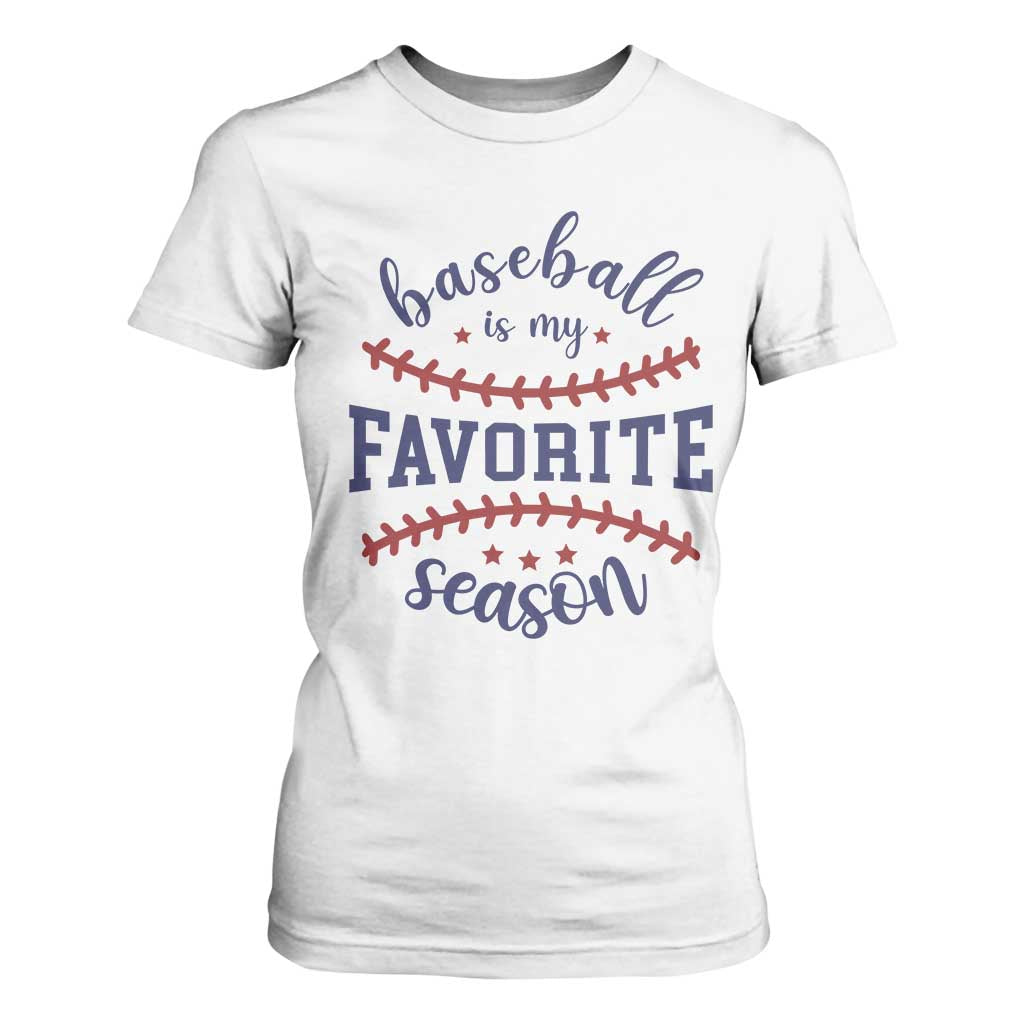 Baseball Is My Favorite Season T Shirt For Women Sports Fan Gift TS12 White Print Your Wear
