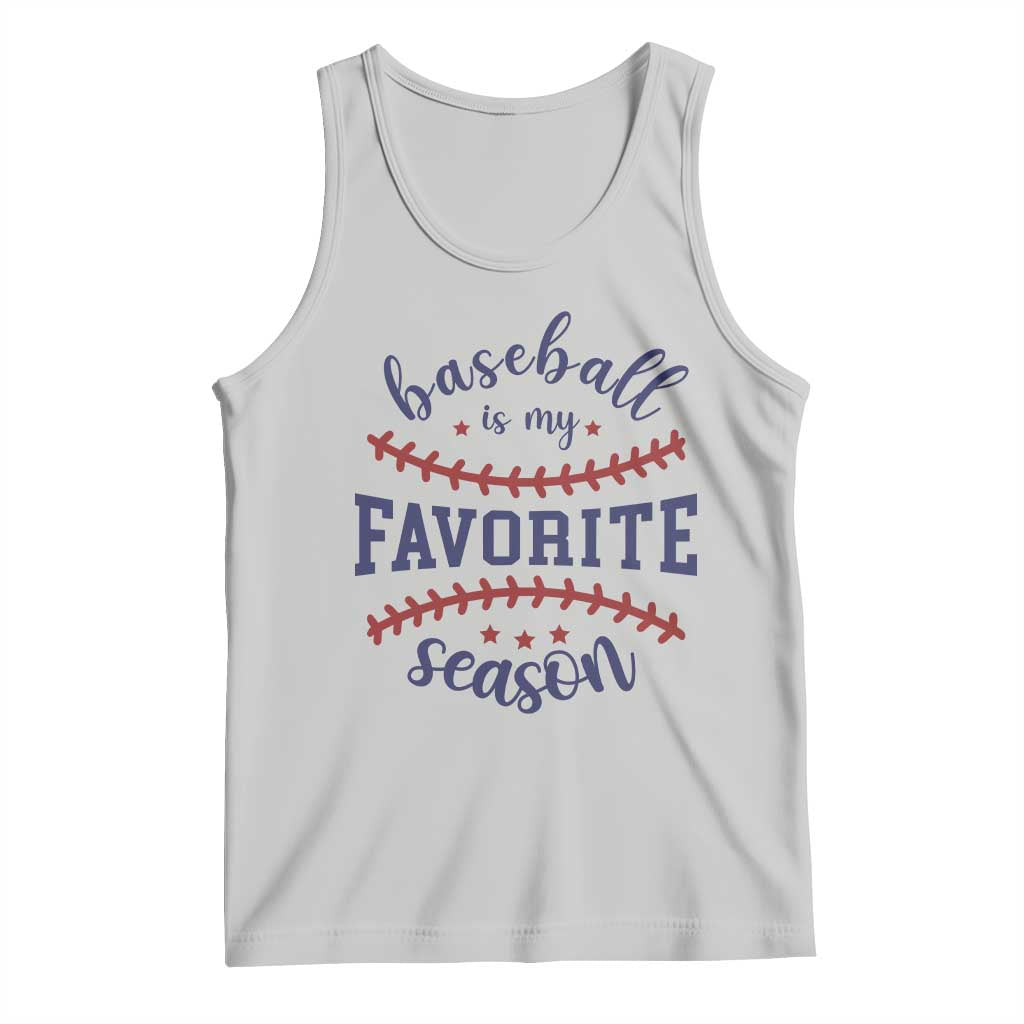 Baseball Is My Favorite Season Tank Top Sports Fan Gift TS12 Ash Print Your Wear