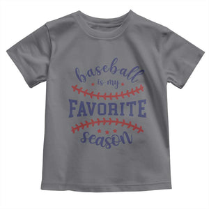 Baseball Is My Favorite Season Toddler T Shirt Sports Fan Gift TS12 Charcoal Print Your Wear