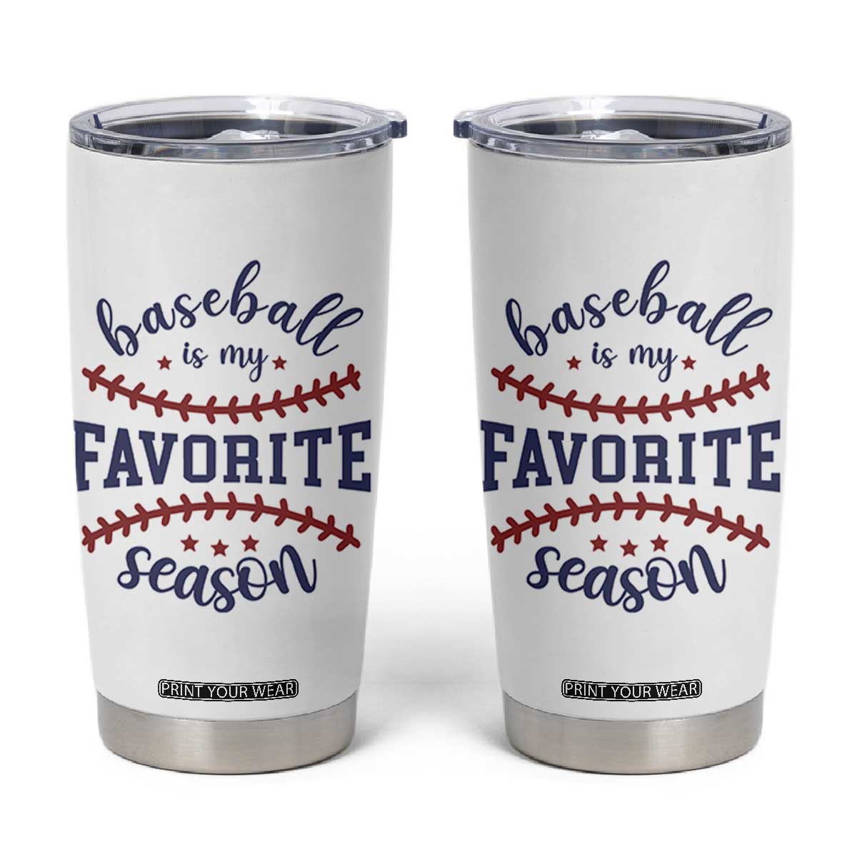 Baseball Is My Favorite Season Tumbler Cup Sports Fan Gift TS12 White Print Your Wear
