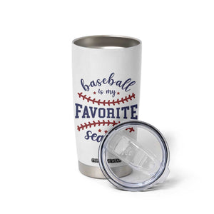 Baseball Is My Favorite Season Tumbler Cup Sports Fan Gift TS12 Print Your Wear