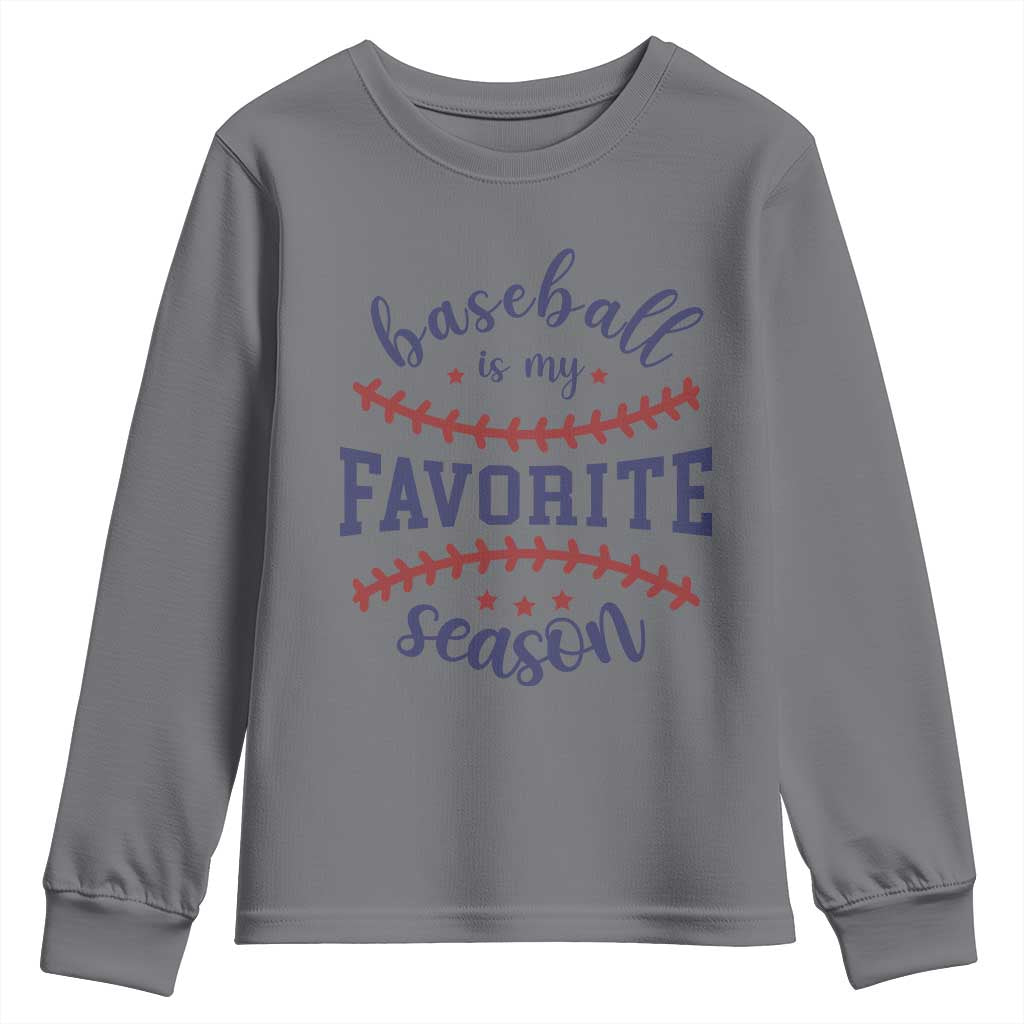 Baseball Is My Favorite Season Youth Sweatshirt Sports Fan Gift TS12 Charcoal Print Your Wear