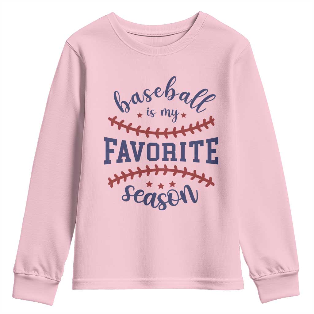 Baseball Is My Favorite Season Youth Sweatshirt Sports Fan Gift TS12 Light Pink Print Your Wear