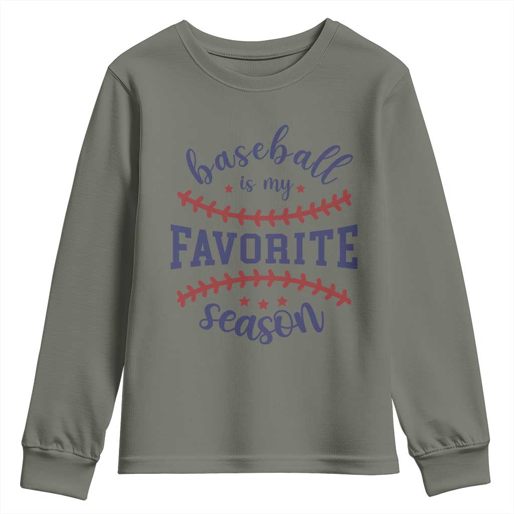 Baseball Is My Favorite Season Youth Sweatshirt Sports Fan Gift TS12 Military Green Print Your Wear