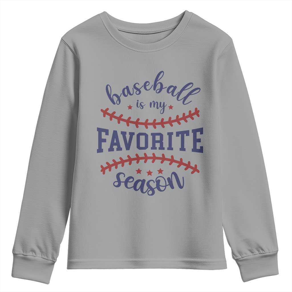 Baseball Is My Favorite Season Youth Sweatshirt Sports Fan Gift TS12 Sport Gray Print Your Wear