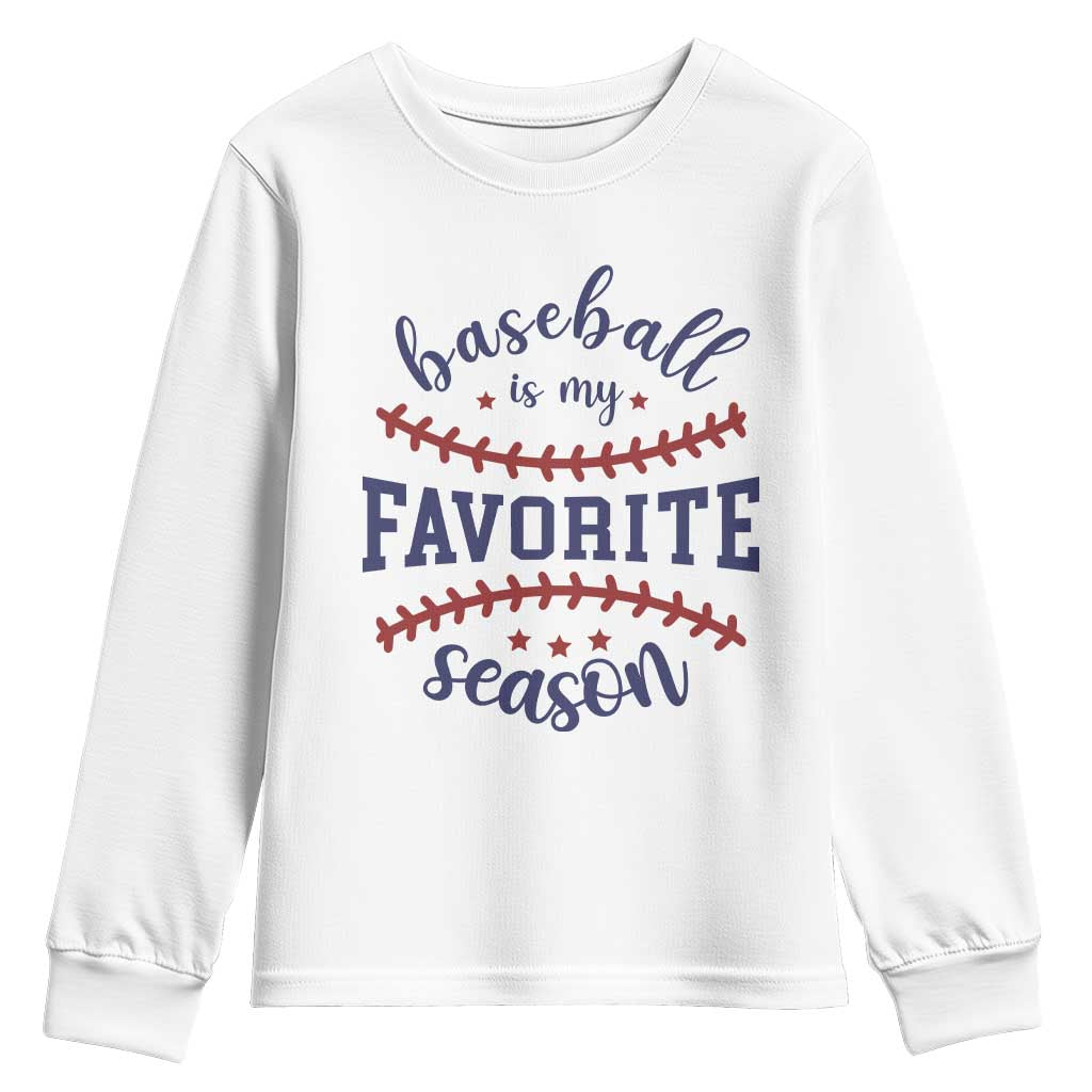 Baseball Is My Favorite Season Youth Sweatshirt Sports Fan Gift TS12 White Print Your Wear