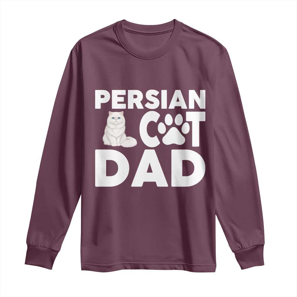 Proud Persian Cat Dad Long Sleeve Shirt Funny Fluffy Cat Lover Gift TS12 Maroon Print Your Wear