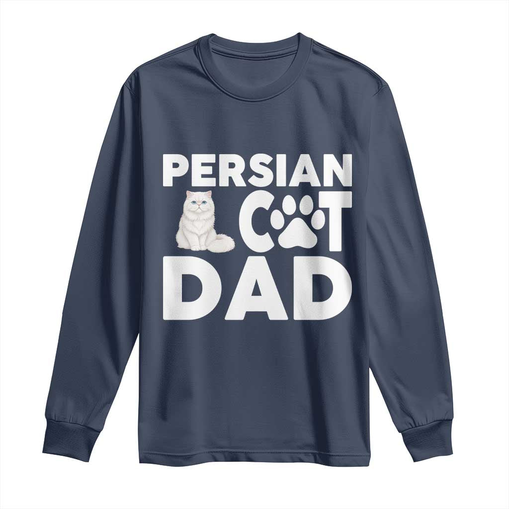 Proud Persian Cat Dad Long Sleeve Shirt Funny Fluffy Cat Lover Gift TS12 Navy Print Your Wear