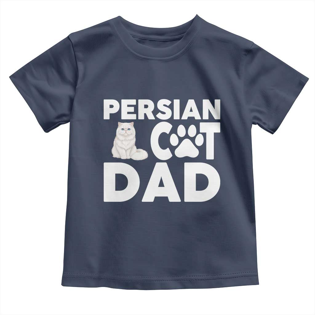 Proud Persian Cat Dad Toddler T Shirt Funny Fluffy Cat Lover Gift TS12 Navy Print Your Wear