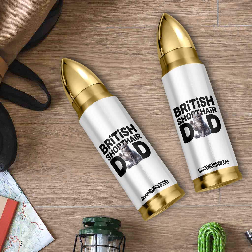 Proud British Shorthair Dad Bullet Tumbler Cute Cat Fathers Day Gift TS12 Print Your Wear