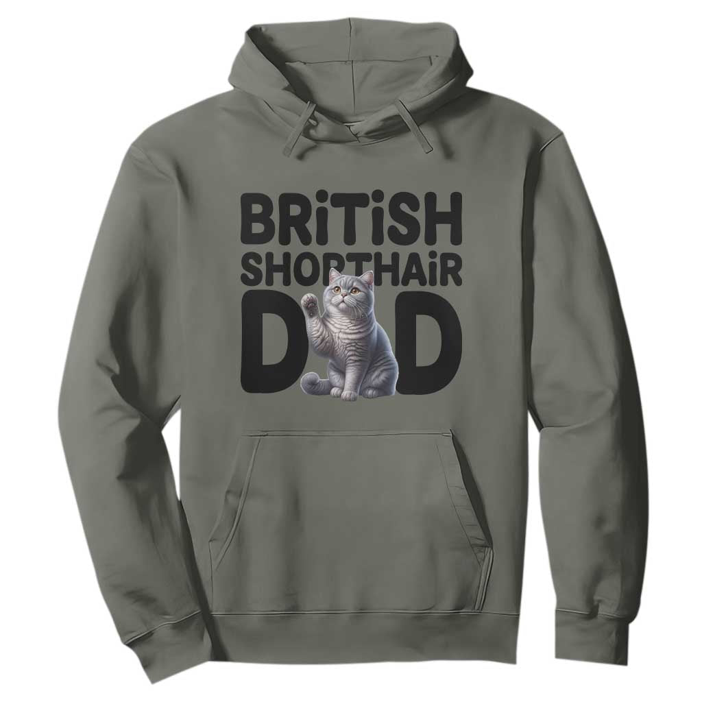 Proud British Shorthair Dad Hoodie Cute Cat Fathers Day Gift TS12 Military Green Print Your Wear