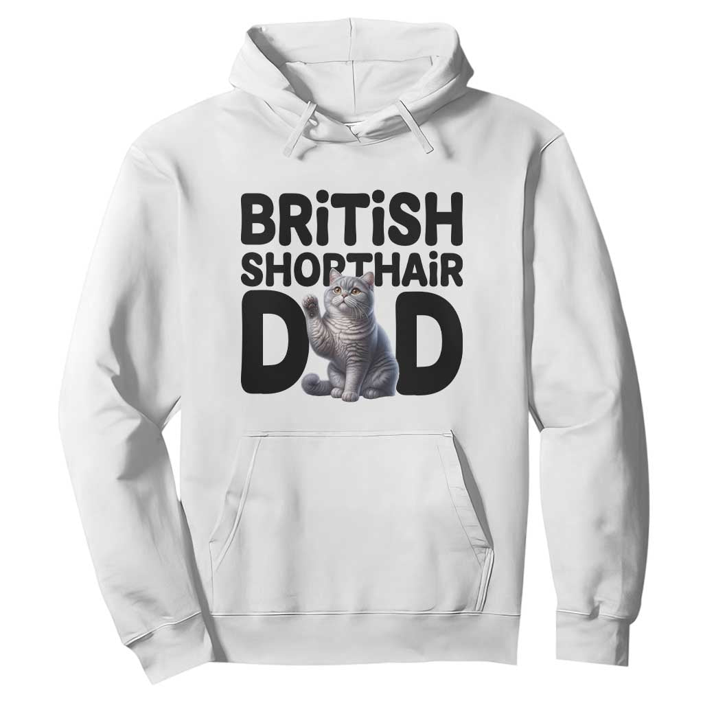 Proud British Shorthair Dad Hoodie Cute Cat Fathers Day Gift TS12 White Print Your Wear