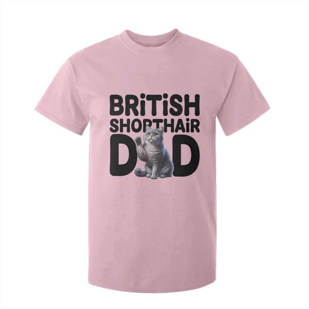 Proud British Shorthair Dad T Shirt For Kid Cute Cat Fathers Day Gift TS12 Light Pink Print Your Wear