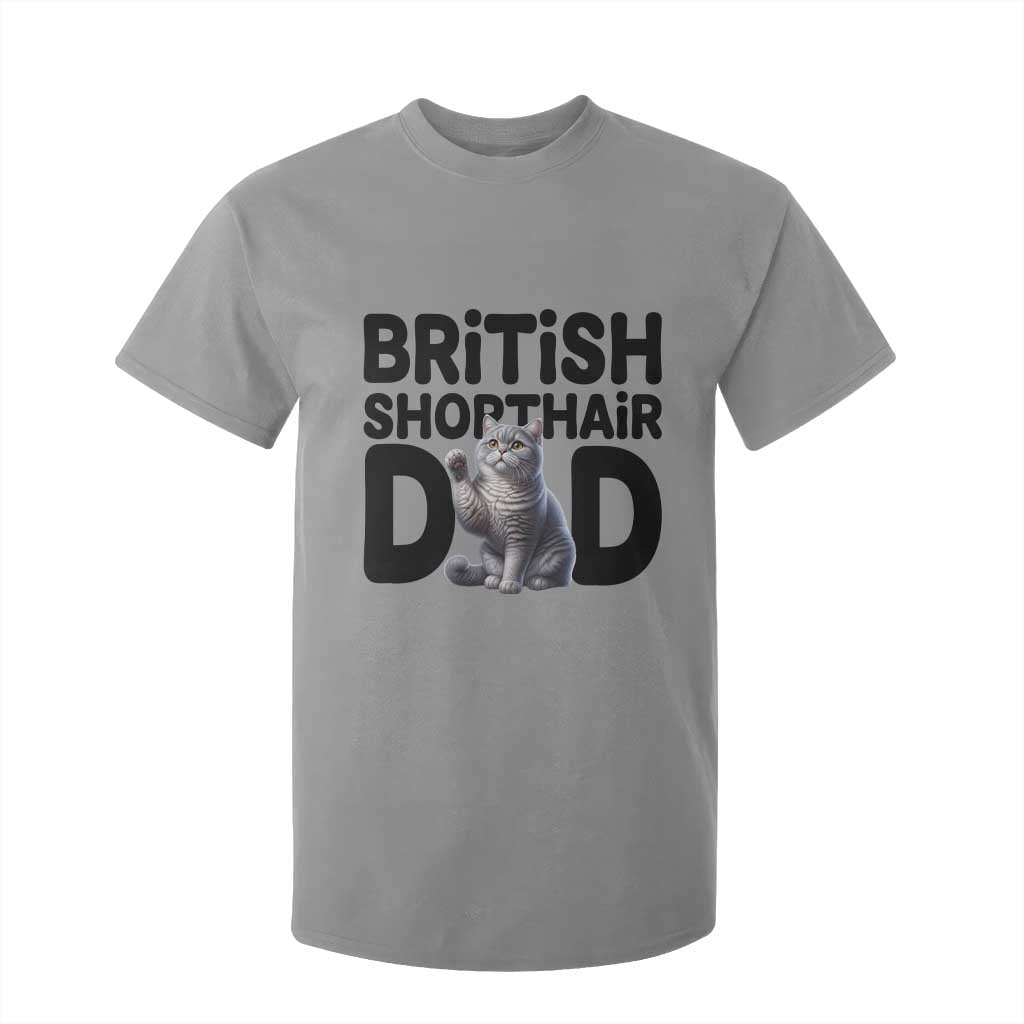 Proud British Shorthair Dad T Shirt For Kid Cute Cat Fathers Day Gift TS12 Sport Gray Print Your Wear