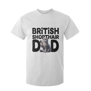 Proud British Shorthair Dad T Shirt For Kid Cute Cat Fathers Day Gift TS12 White Print Your Wear