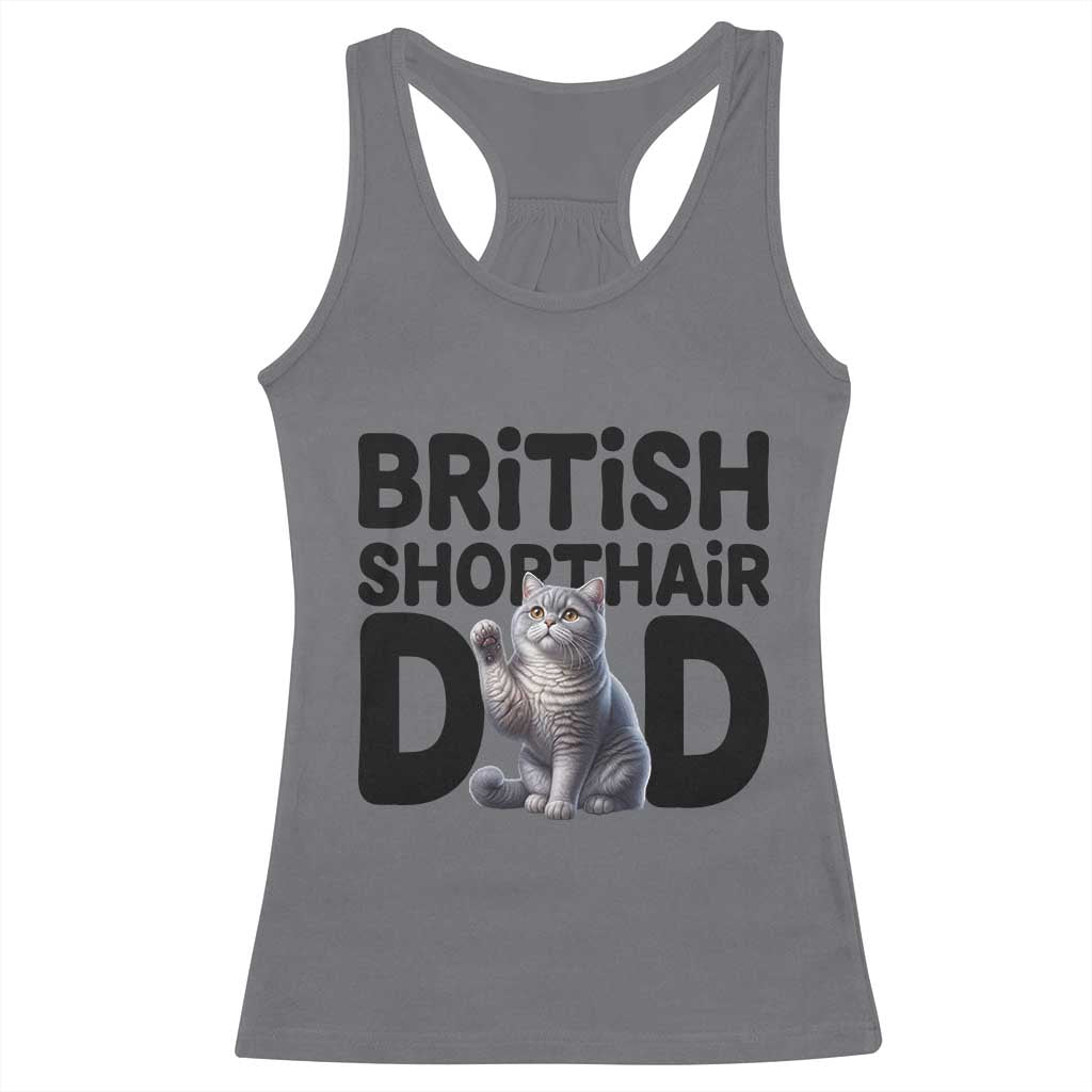 Proud British Shorthair Dad Racerback Tank Top Cute Cat Fathers Day Gift TS12 Charcoal Print Your Wear