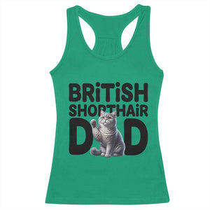 Proud British Shorthair Dad Racerback Tank Top Cute Cat Fathers Day Gift TS12 Irish Green Print Your Wear