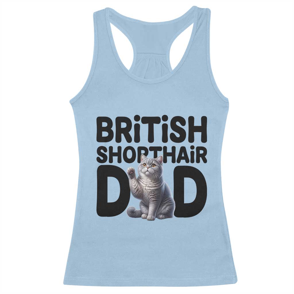 Proud British Shorthair Dad Racerback Tank Top Cute Cat Fathers Day Gift TS12 Light Blue Print Your Wear