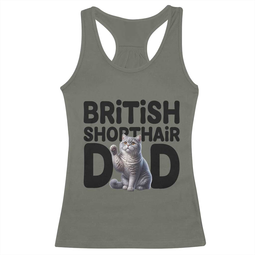 Proud British Shorthair Dad Racerback Tank Top Cute Cat Fathers Day Gift TS12 Military Green Print Your Wear