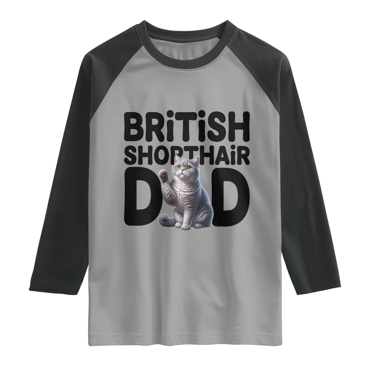 Proud British Shorthair Dad Raglan Shirt Cute Cat Fathers Day Gift TS12 Sport Gray Black Print Your Wear