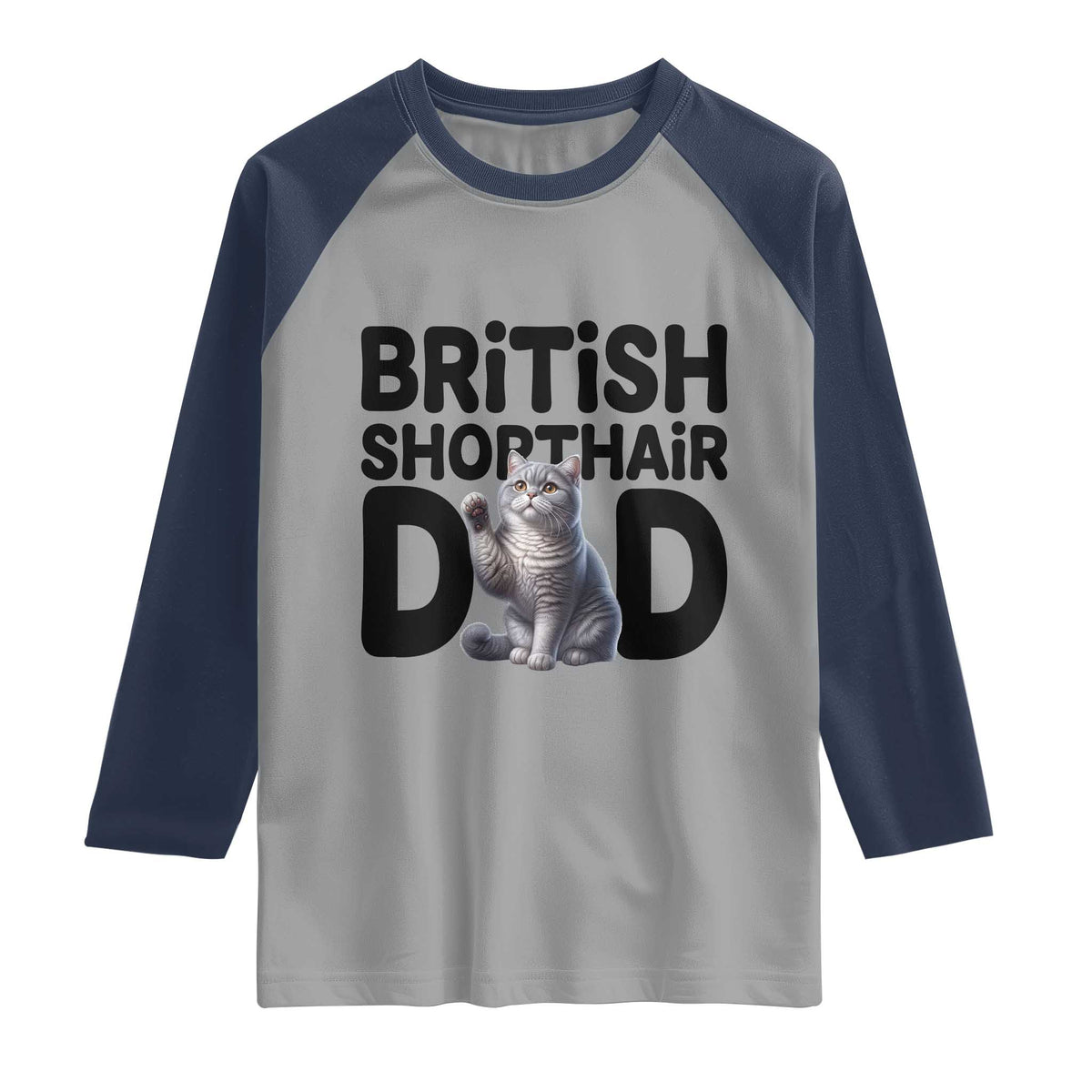 Proud British Shorthair Dad Raglan Shirt Cute Cat Fathers Day Gift TS12 Sport Gray Navy Print Your Wear
