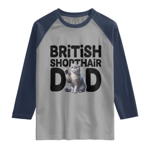 Proud British Shorthair Dad Raglan Shirt Cute Cat Fathers Day Gift TS12 Sport Gray Navy Print Your Wear