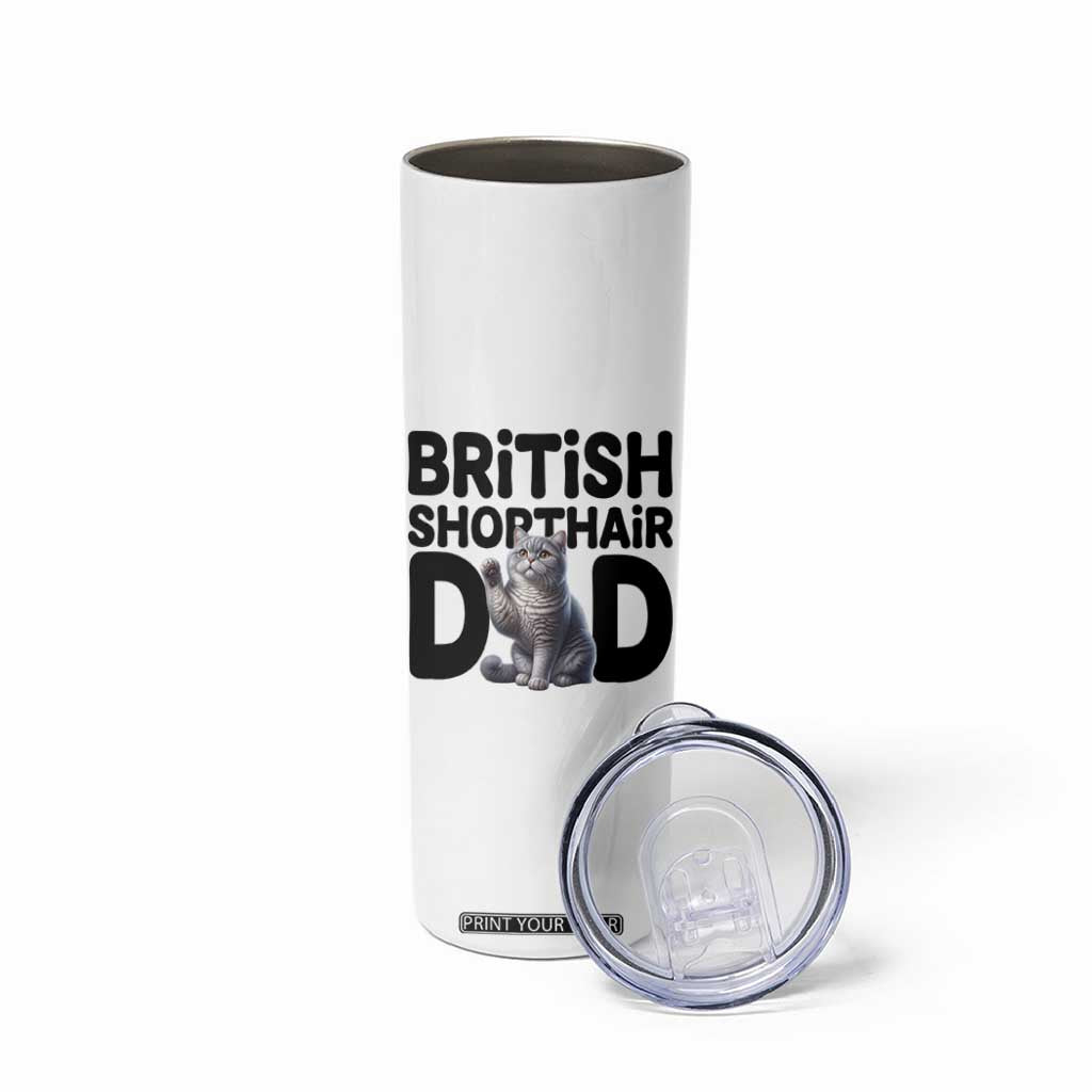 Proud British Shorthair Dad Skinny Tumbler Cute Cat Fathers Day Gift TS12 Print Your Wear