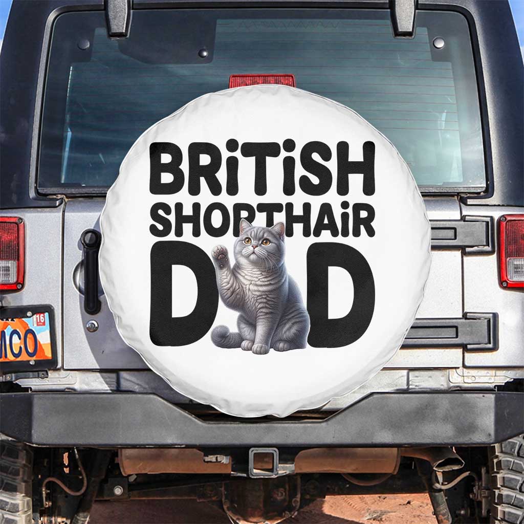 Proud British Shorthair Dad Spare Tire Cover Cute Cat Fathers Day Gift TS12 No hole White Print Your Wear