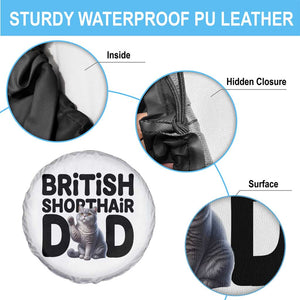 Proud British Shorthair Dad Spare Tire Cover Cute Cat Fathers Day Gift TS12 Print Your Wear