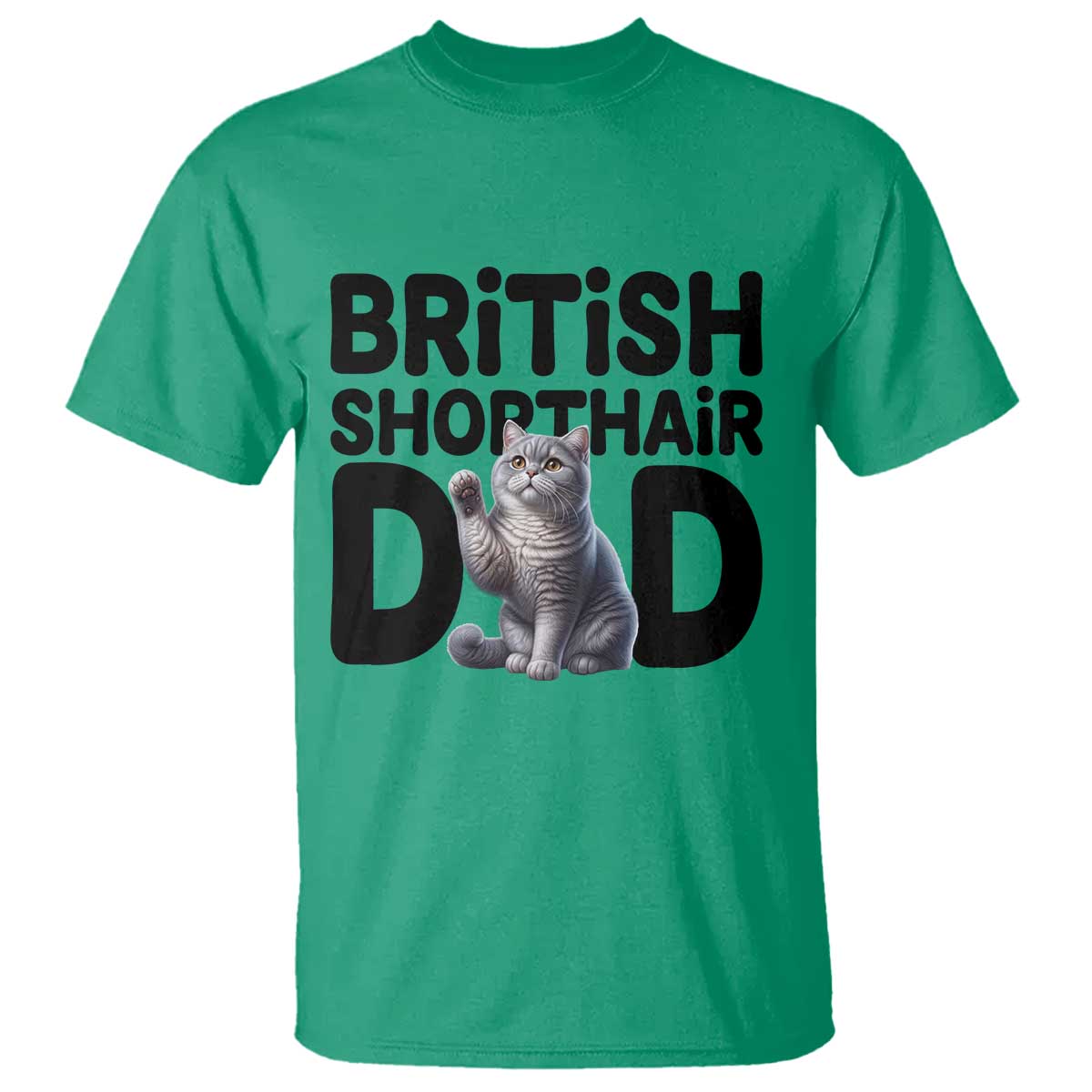 Proud British Shorthair Dad T Shirt Cute Cat Fathers Day Gift TS12 Irish Green Print Your Wear