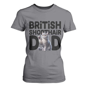 Proud British Shorthair Dad T Shirt For Women Cute Cat Fathers Day Gift TS12 Charcoal Print Your Wear